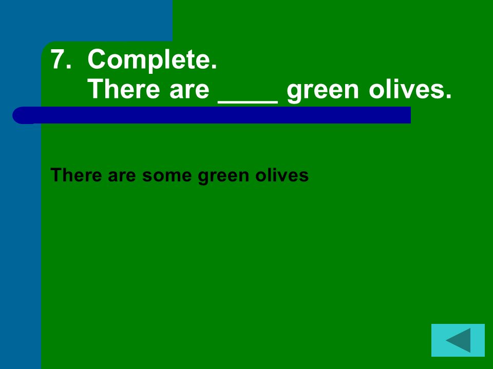 Complete. There are ____ green olives.