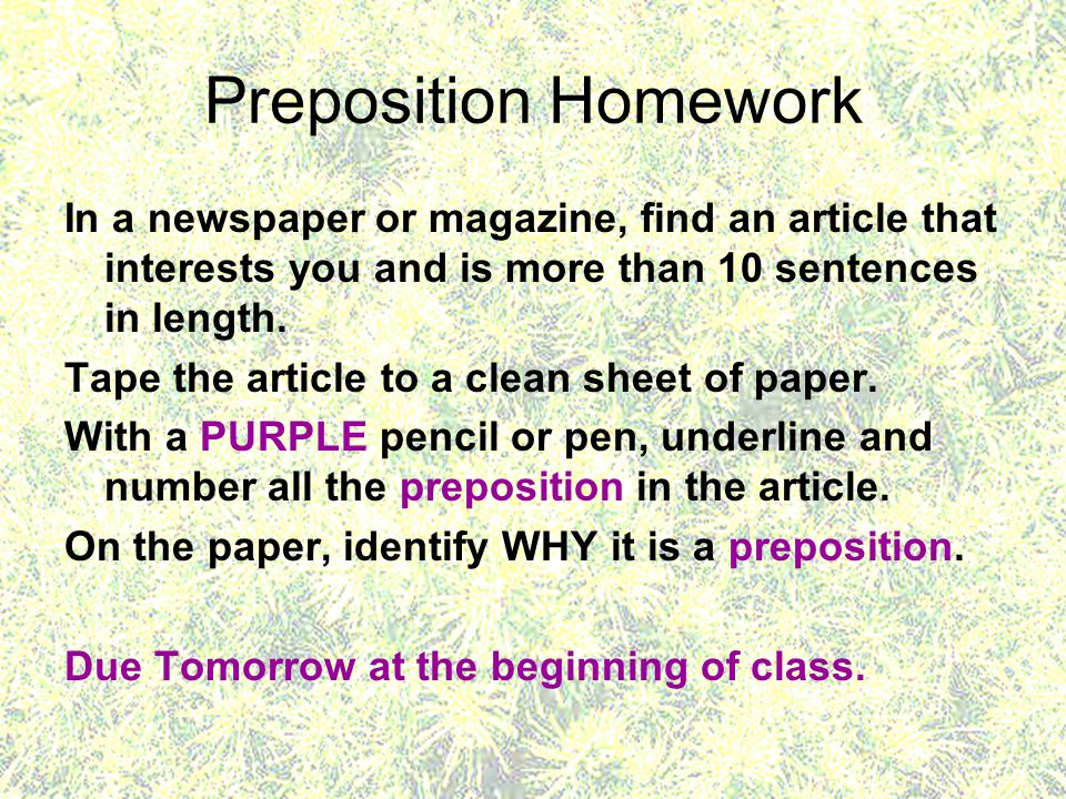 Preposition Homework In a newspaper or magazine, find an article that interests you and is more than 10 sentences in length.