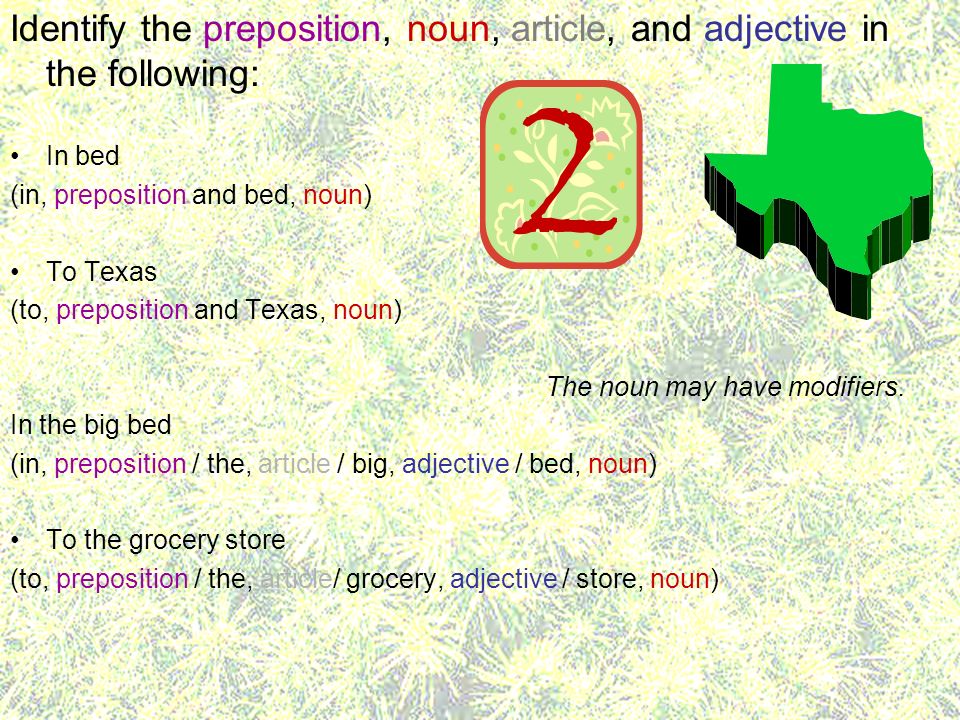 Identify the preposition, noun, article, and adjective in the following: