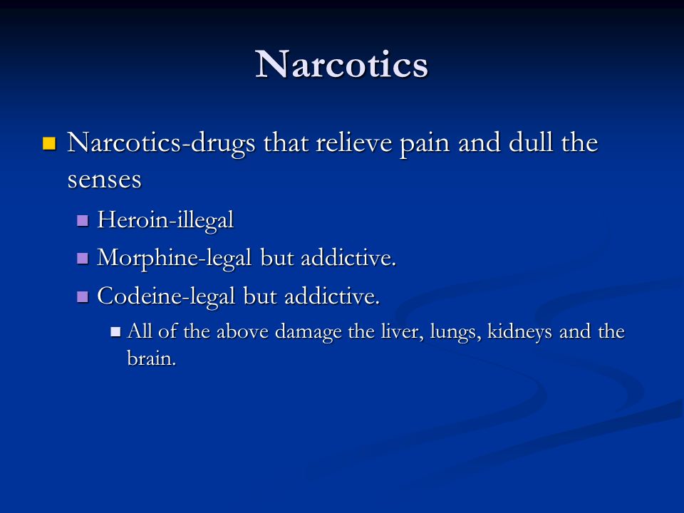 Narcotics Narcotics-drugs that relieve pain and dull the senses