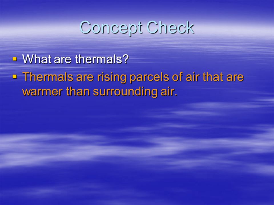 Concept Check What are thermals