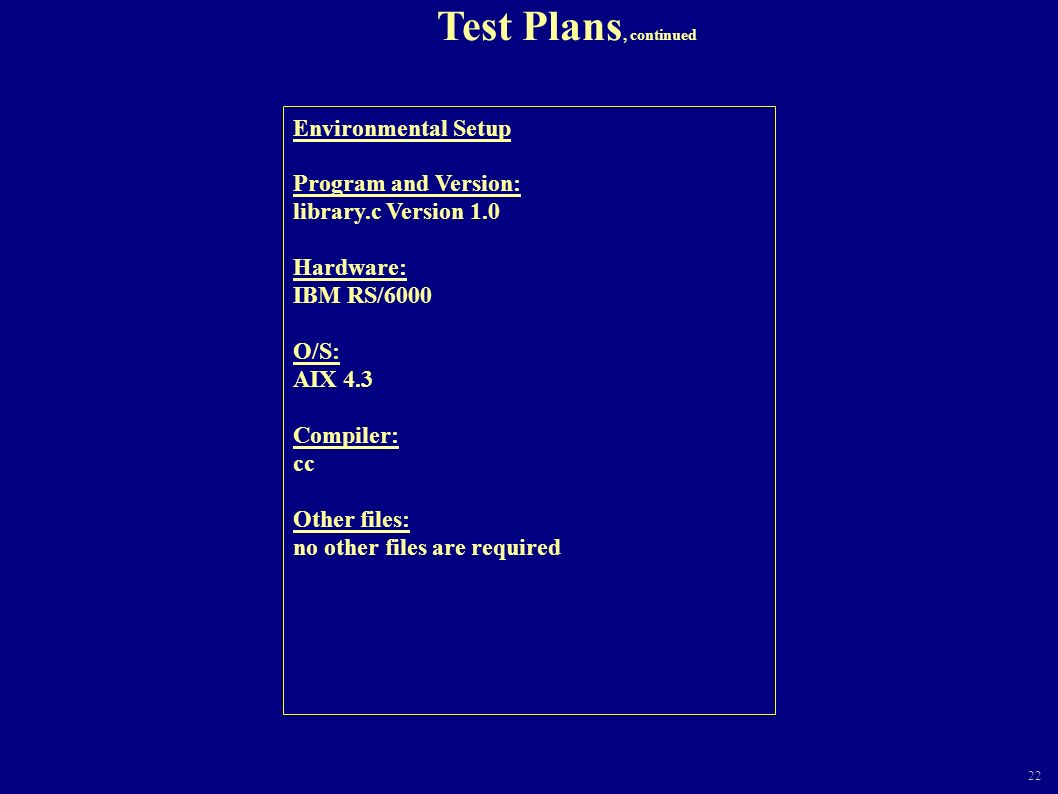 Test Plans, continued Environmental Setup Program and Version: