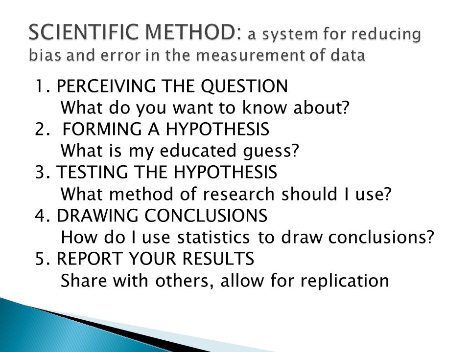 SCIENTIFIC METHOD: a system for reducing bias and error in the measurement of data