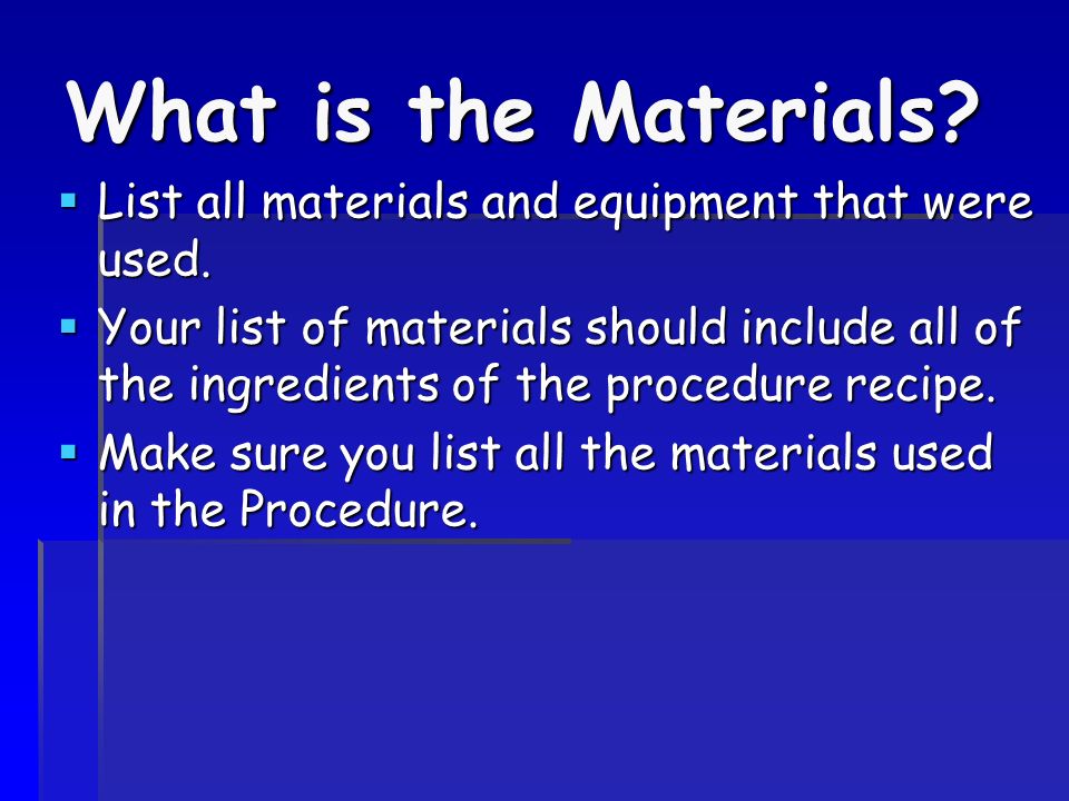 What is the Materials List all materials and equipment that were used.