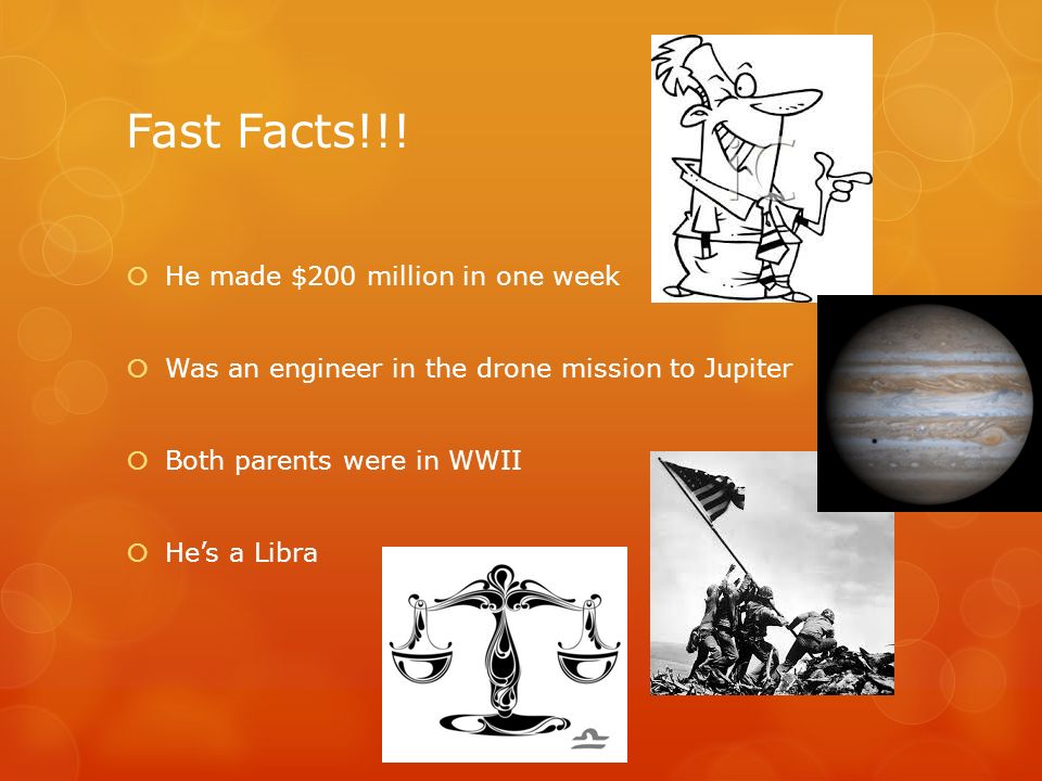 Fast Facts!!! He made $200 million in one week