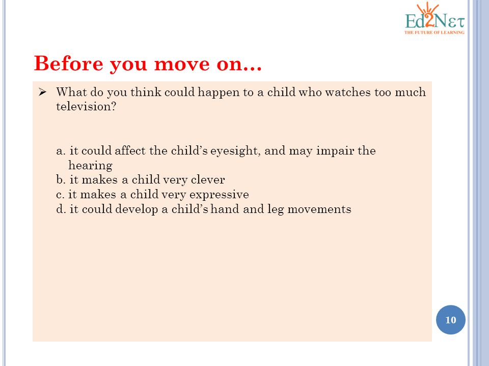 Before you move on… What do you think could happen to a child who watches too much television