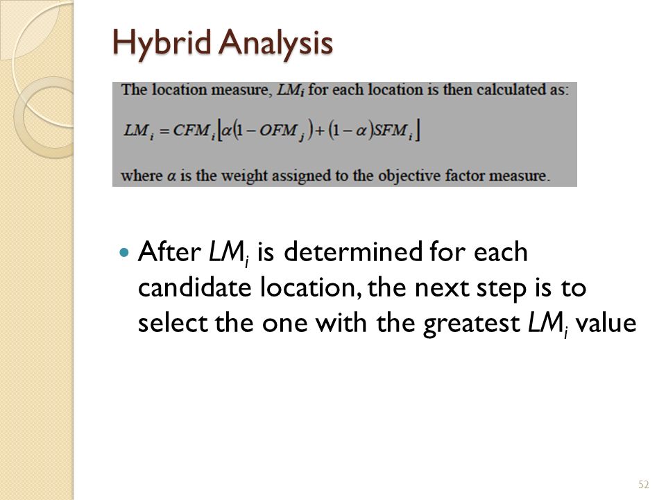 Hybrid Analysis After LMi is determined for each candidate location, the next step is to select the one with the greatest LMi value.