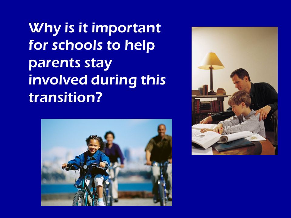 Why is it important for schools to help parents stay involved during this transition