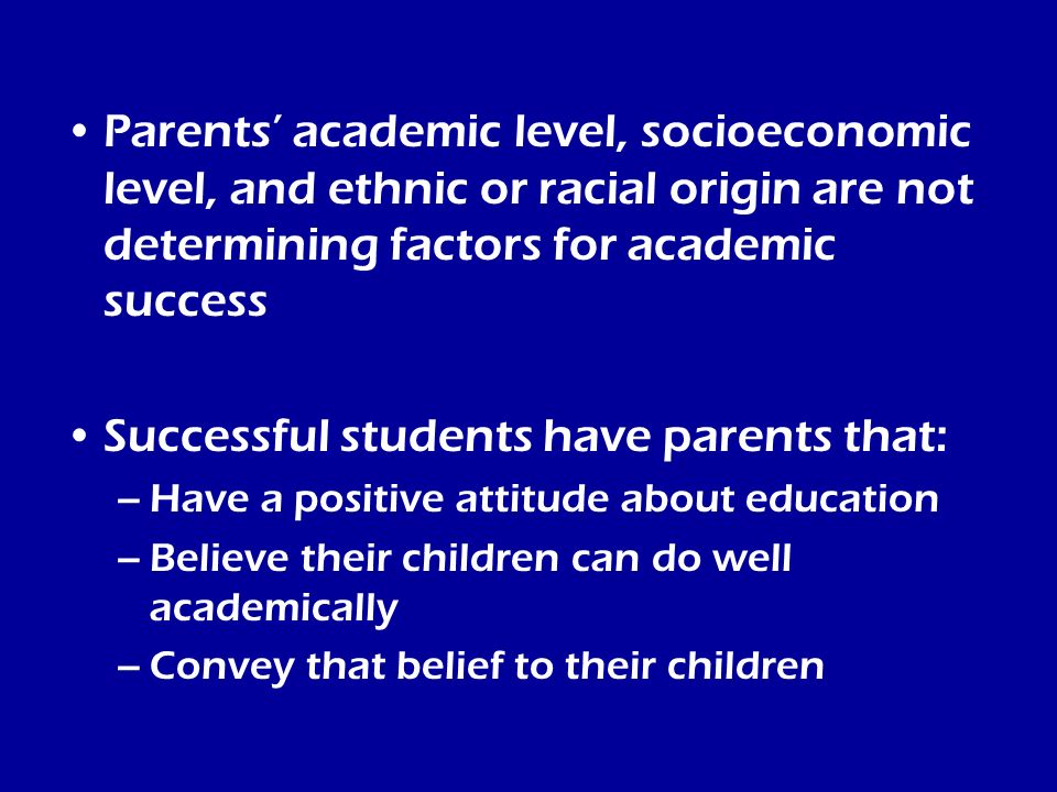Successful students have parents that:
