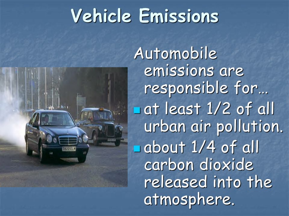 Vehicle Emissions Automobile emissions are responsible for…