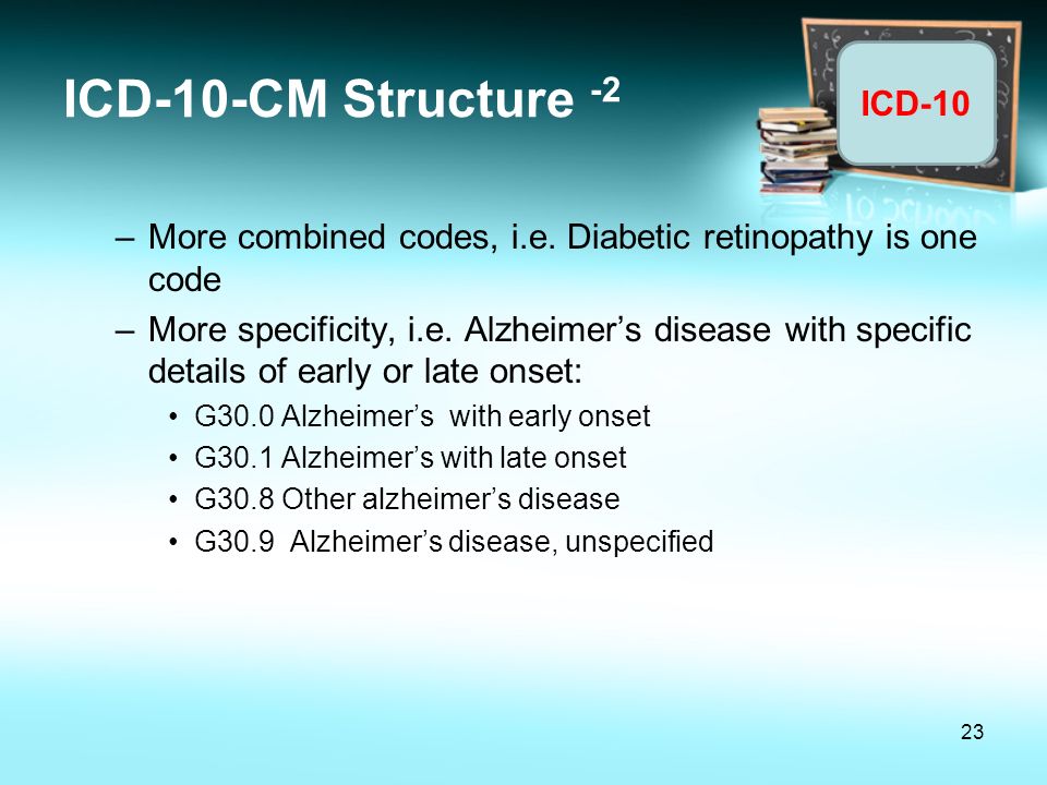 ICD-10-CM Structure -2 More combined codes, i.e. Diabetic retinopathy is one code.