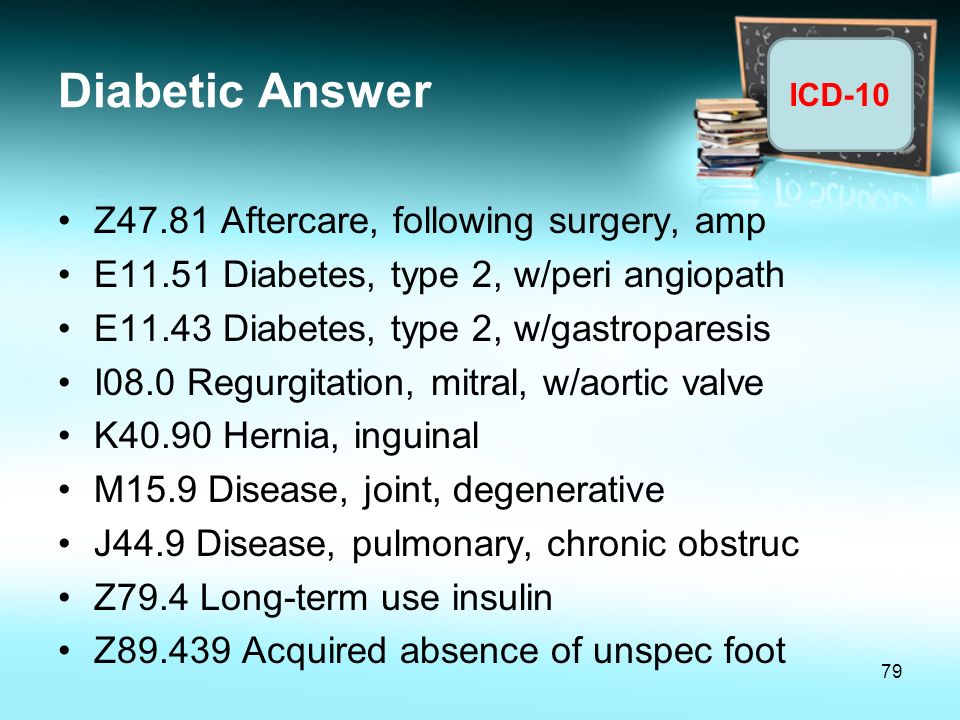 Diabetic Answer Z47.81 Aftercare, following surgery, amp