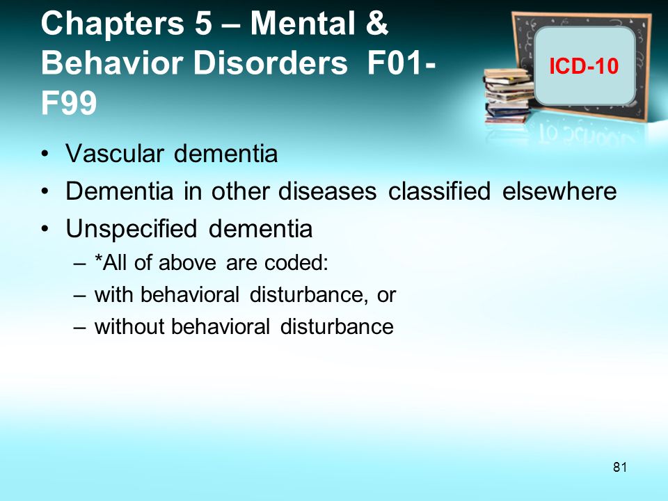 Chapters 5 – Mental & Behavior Disorders F01-F99