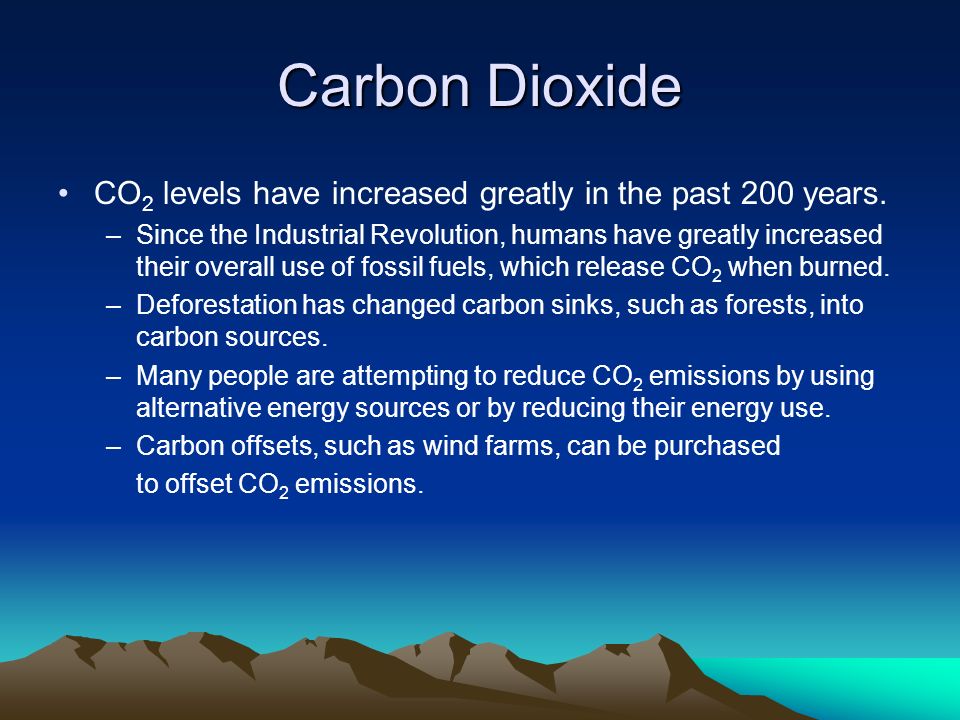 Carbon Dioxide CO2 levels have increased greatly in the past 200 years.