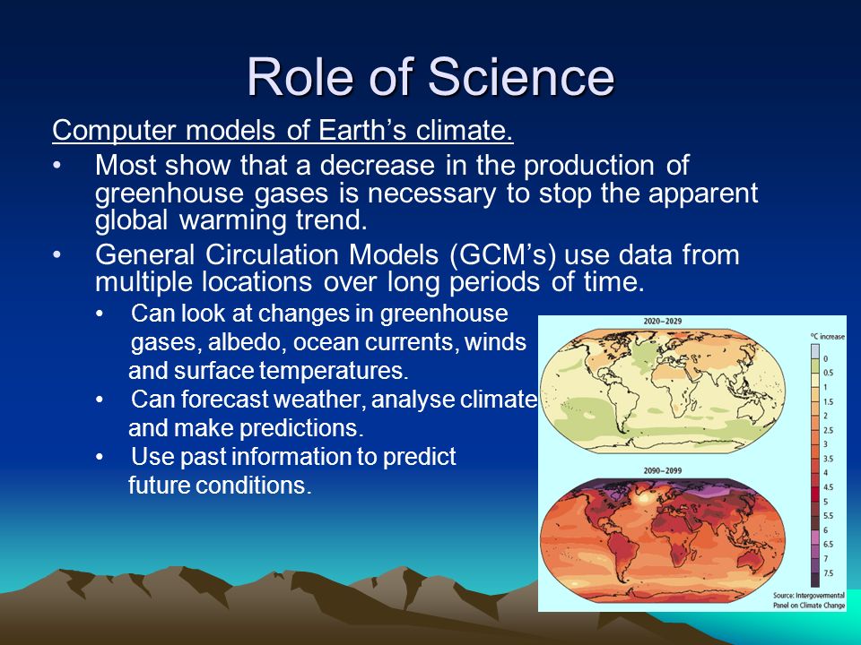 Role of Science Computer models of Earth’s climate.