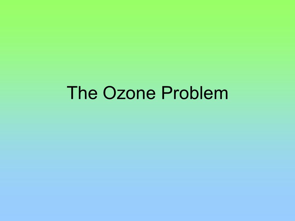 The Ozone Problem