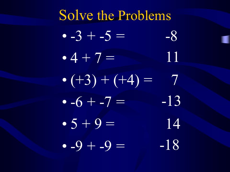Solve the Problems = = (+3) + (+4) = = = =