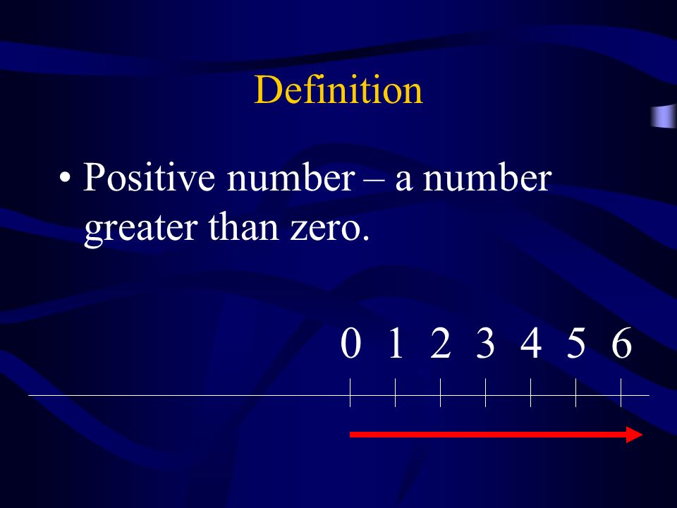 Definition Positive number – a number greater than zero