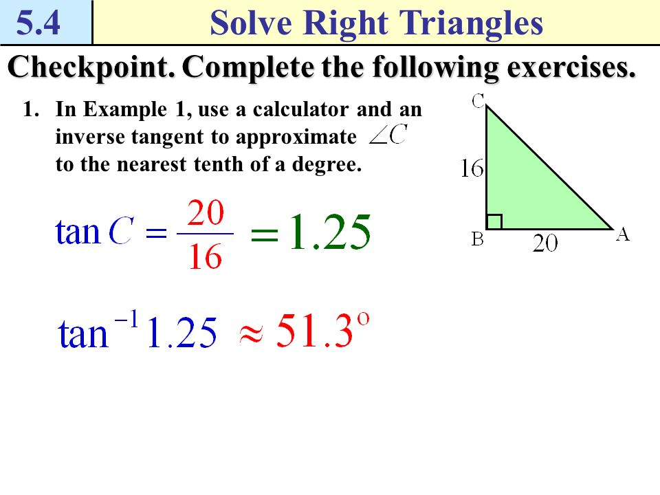 5.4 Solve Right Triangles. Checkpoint. Complete the following exercises.