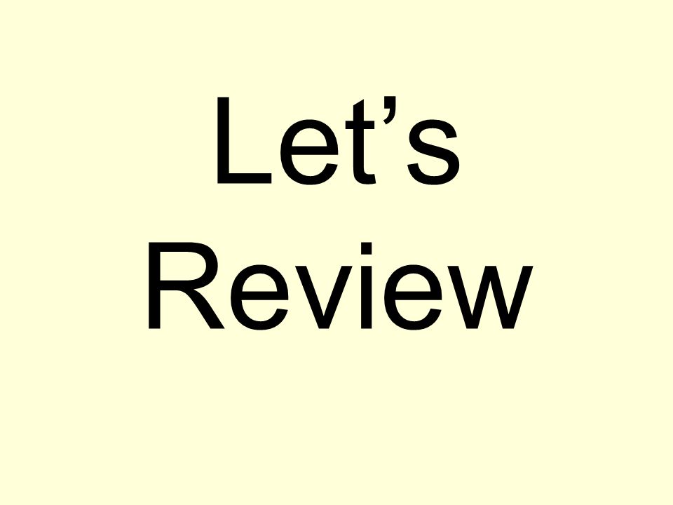 Let’s Review