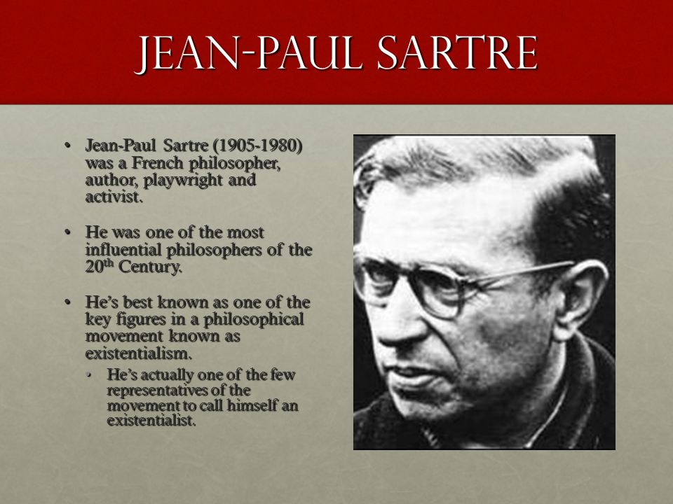 Sartre, from “Existentialism is a Humanism” - ppt video online download