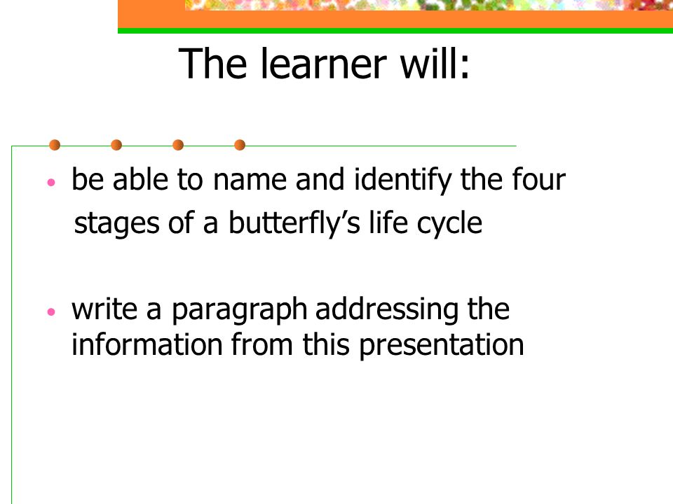 The learner will: be able to name and identify the four