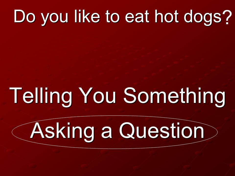 Do you like to eat hot dogs