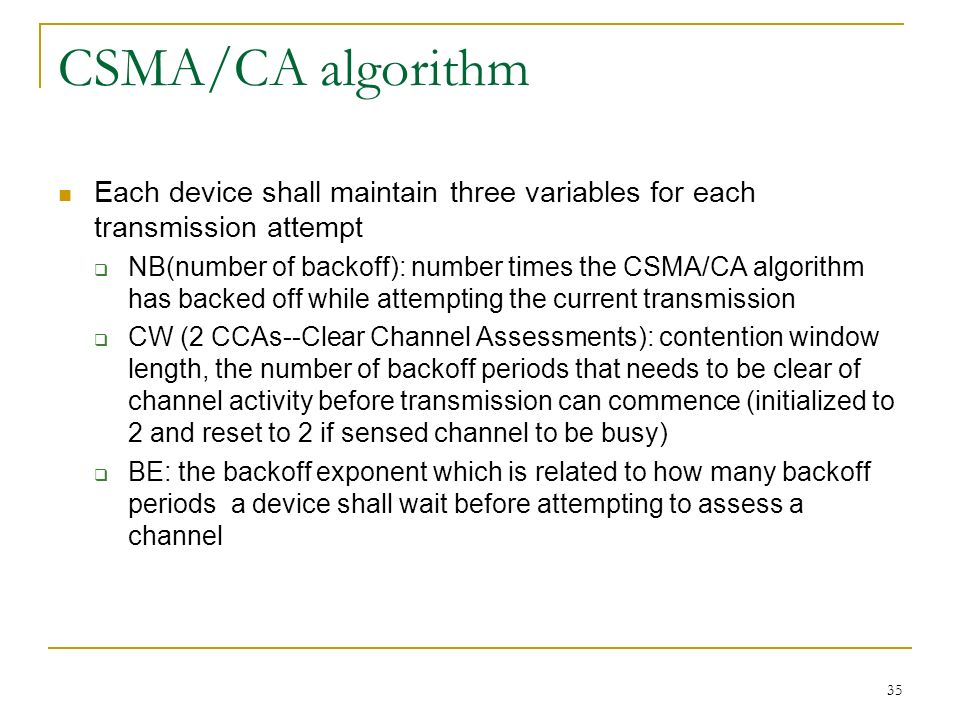 CSMA/CA algorithm Each device shall maintain three variables for each transmission attempt.