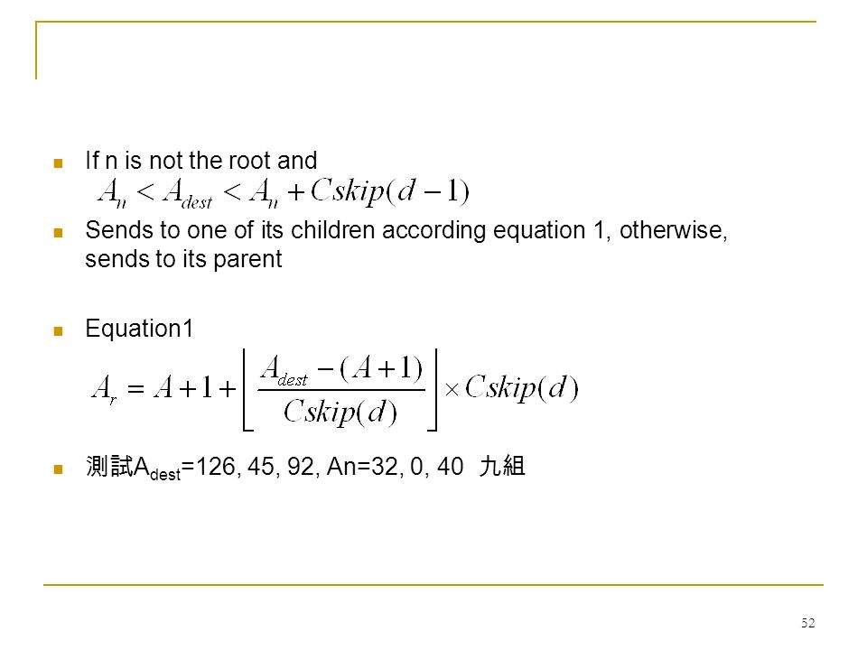 If n is not the root and Sends to one of its children according equation 1, otherwise, sends to its parent.