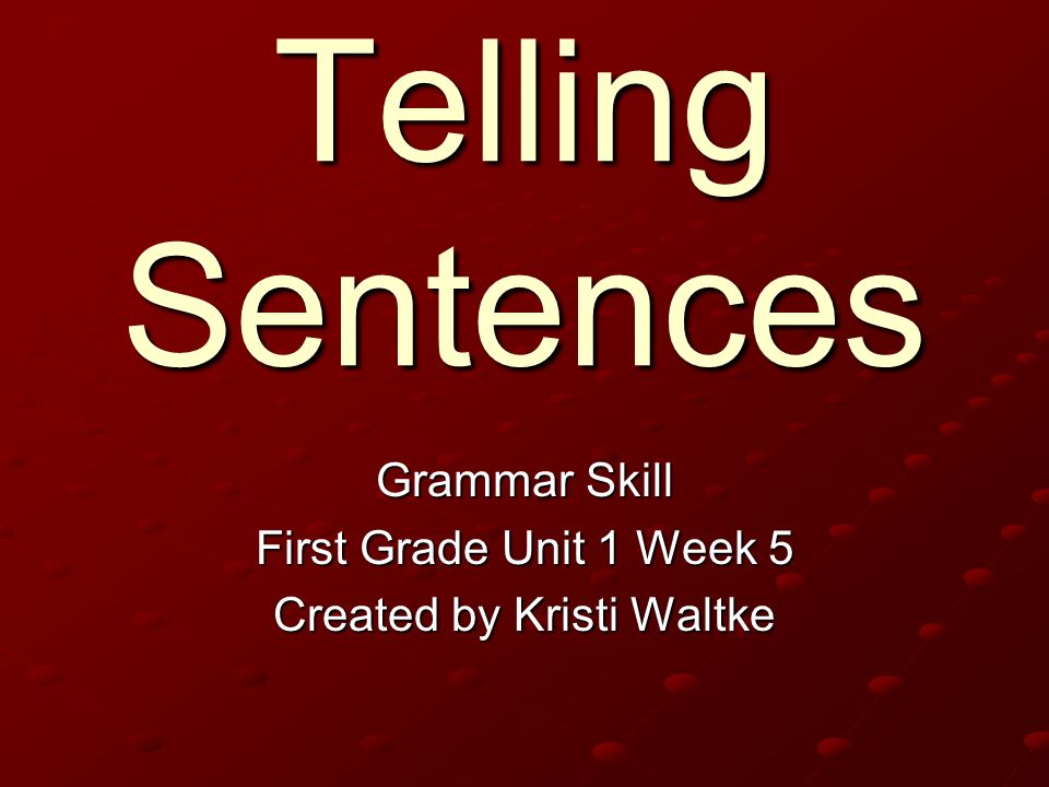 Grammar Skill First Grade Unit 1 Week 5 Created by Kristi Waltke