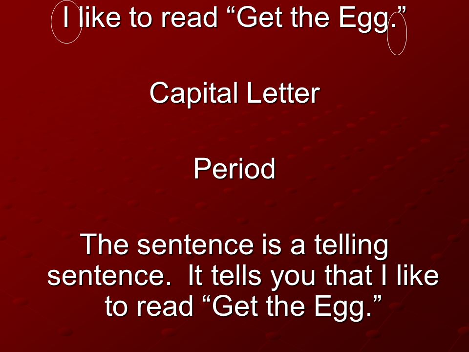 I like to read Get the Egg.