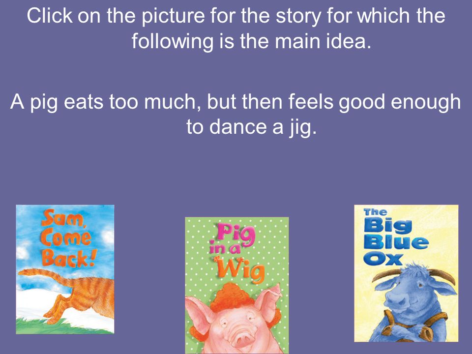 A pig eats too much, but then feels good enough to dance a jig.
