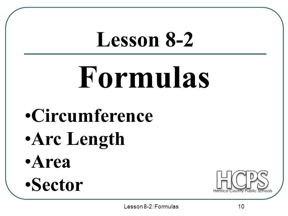 Formulas Lesson 8-2 Circumference Arc Length Area Sector