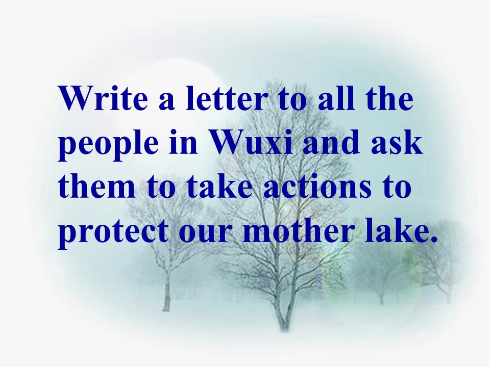 Write a letter to all the people in Wuxi and ask them to take actions to protect our mother lake.