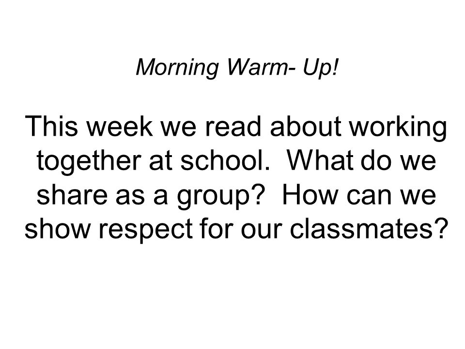 Morning Warm- Up. This week we read about working together at school