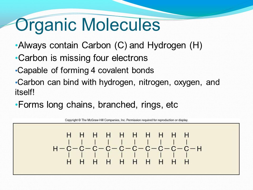 Organic Molecules Always contain Carbon (C) and Hydrogen (H)