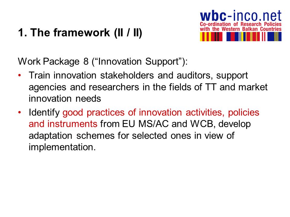 1. The framework (II / II) Work Package 8 ( Innovation Support ):