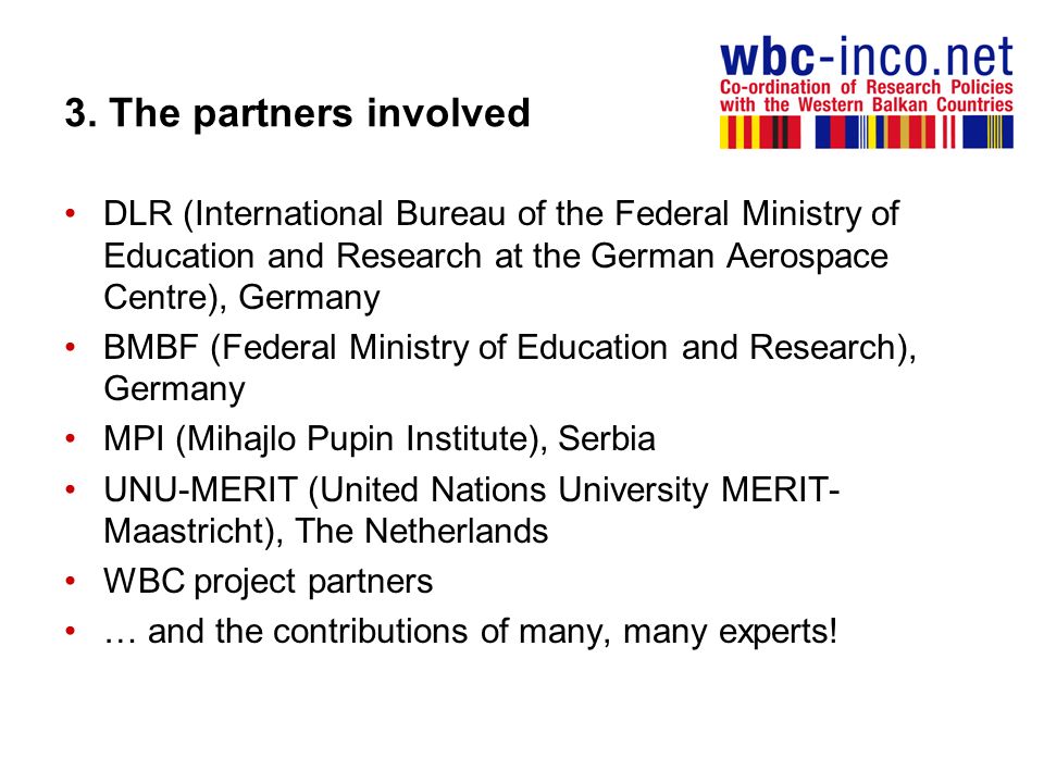 3. The partners involved DLR (International Bureau of the Federal Ministry of Education and Research at the German Aerospace Centre), Germany.