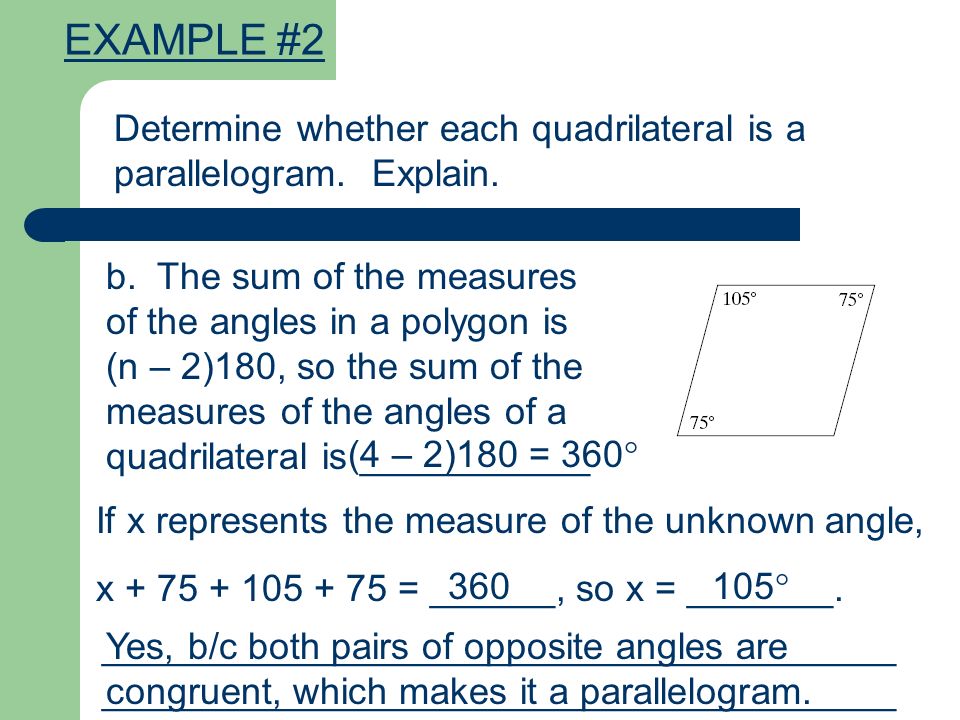 EXAMPLE #2 Determine whether each quadrilateral is a parallelogram. Explain.