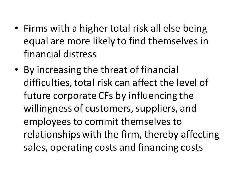 Firms with a higher total risk all else being equal are more likely to find themselves in financial distress