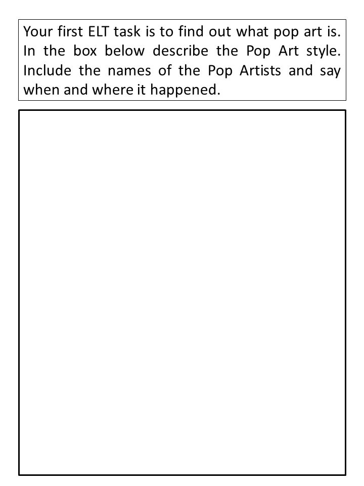 Your first ELT task is to find out what pop art is