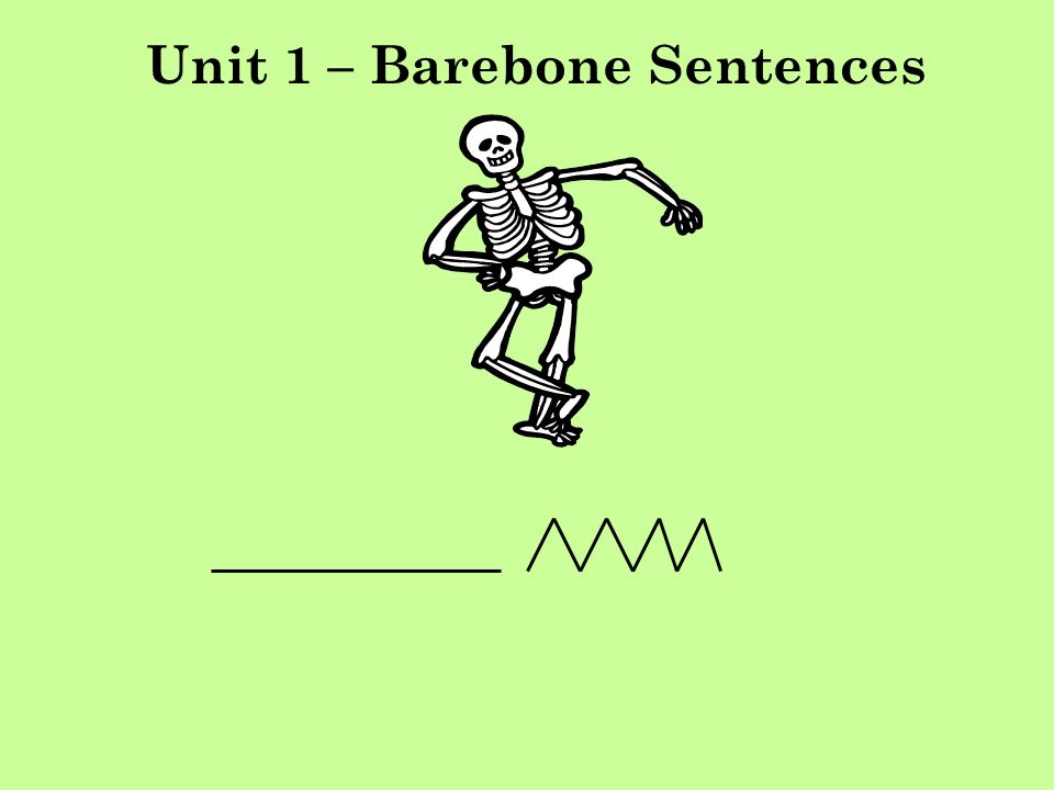 Unit 1 – Barebone Sentences