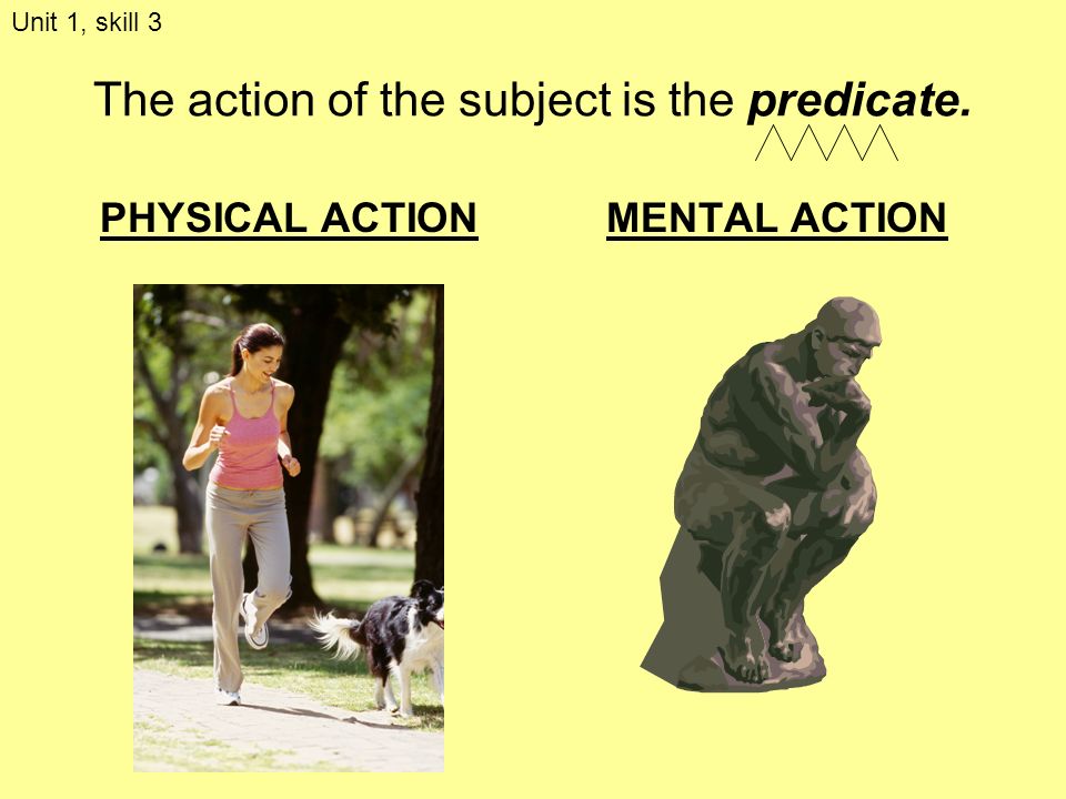 The action of the subject is the predicate.