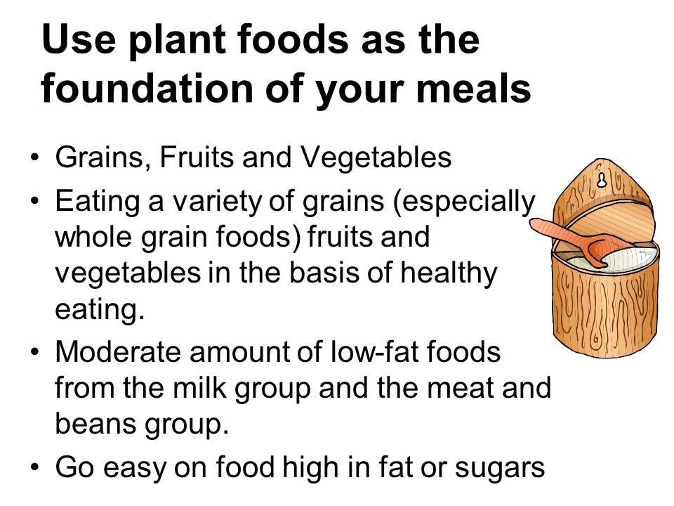 Use plant foods as the foundation of your meals