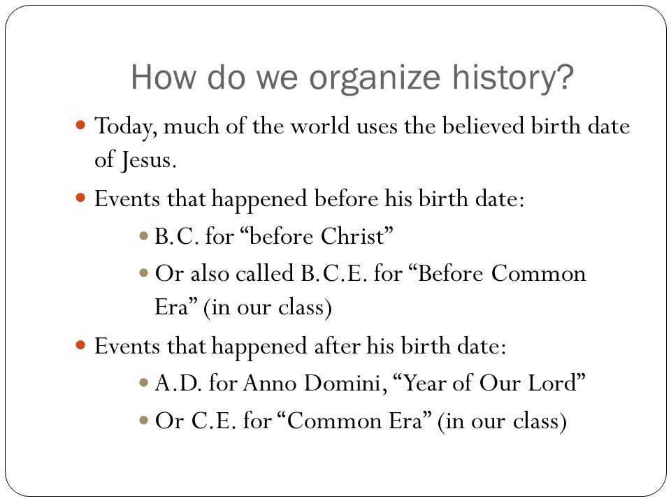 How do we organize history