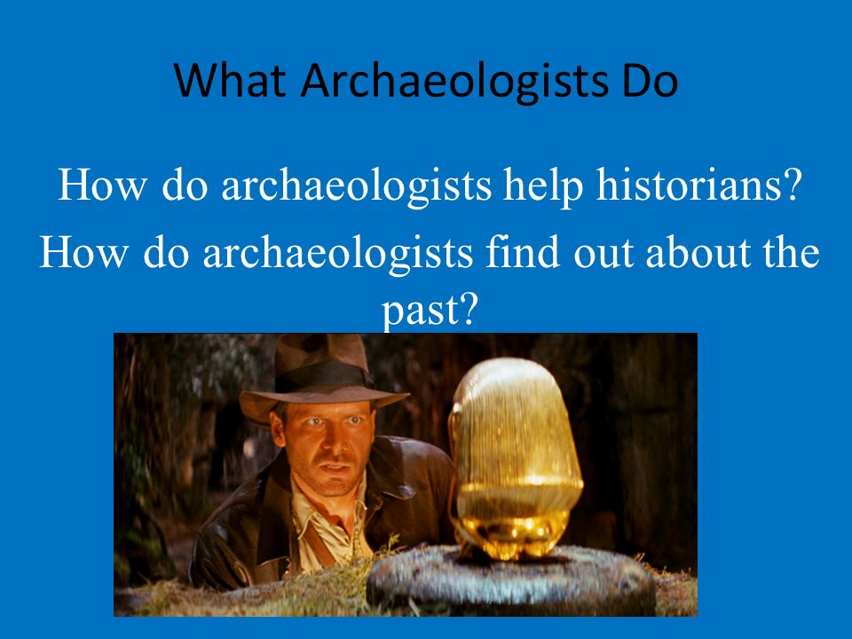 What Archaeologists Do
