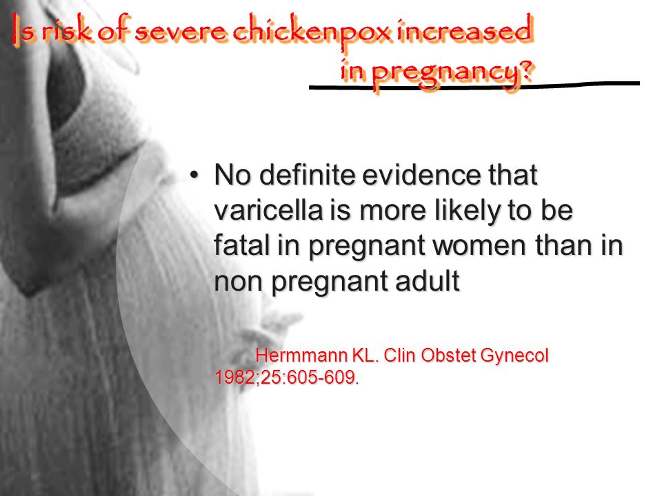 Is risk of severe chickenpox increased in pregnancy