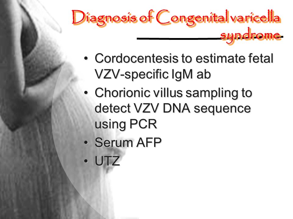 Diagnosis of Congenital varicella syndrome