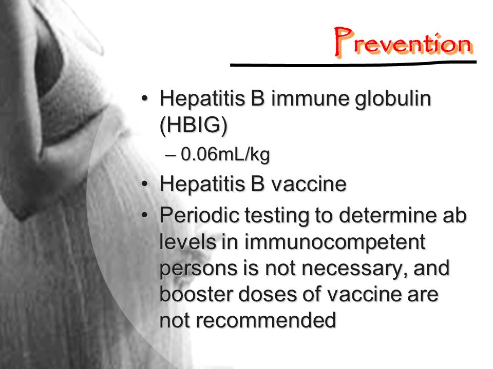 Prevention Hepatitis B immune globulin (HBIG) Hepatitis B vaccine