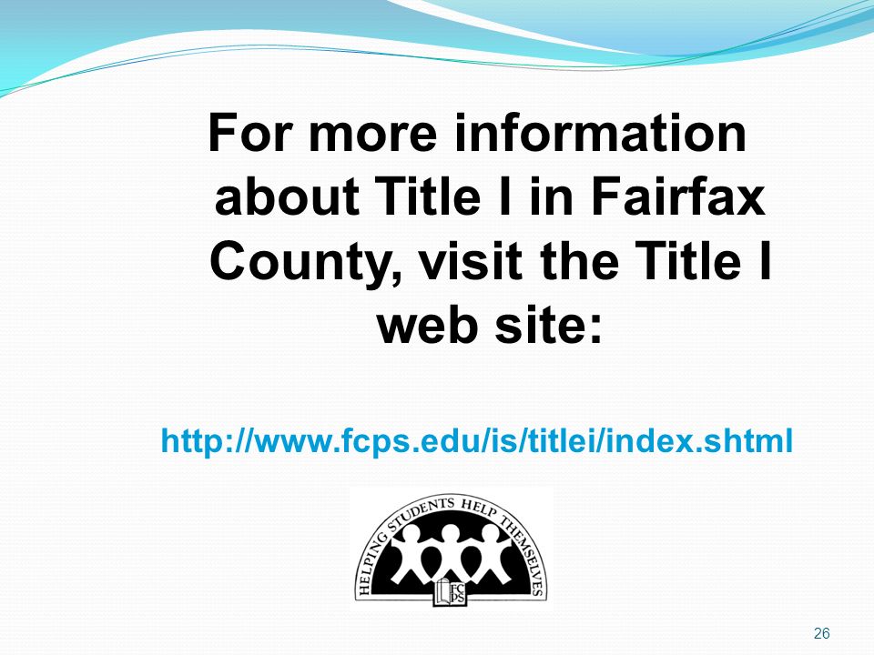 For more information about Title I in Fairfax County, visit the Title I web site: